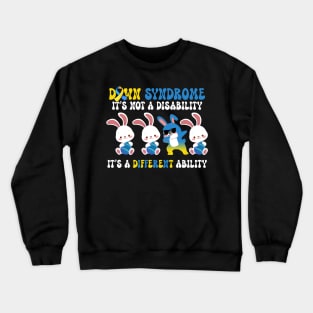 Easter Down Syndrome It's Not A Disability It's A Different Ability Crewneck Sweatshirt